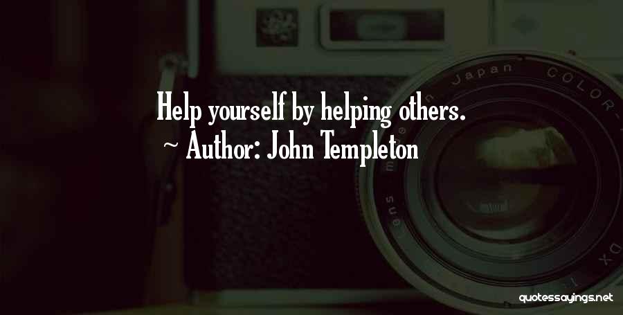 John Templeton Quotes: Help Yourself By Helping Others.