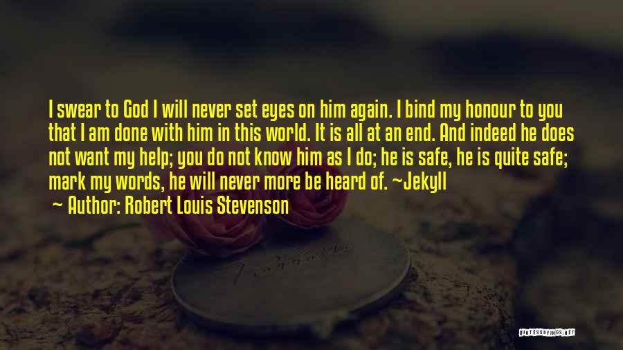 Robert Louis Stevenson Quotes: I Swear To God I Will Never Set Eyes On Him Again. I Bind My Honour To You That I