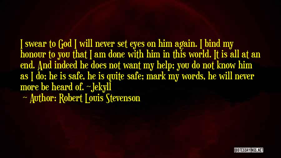 Robert Louis Stevenson Quotes: I Swear To God I Will Never Set Eyes On Him Again. I Bind My Honour To You That I