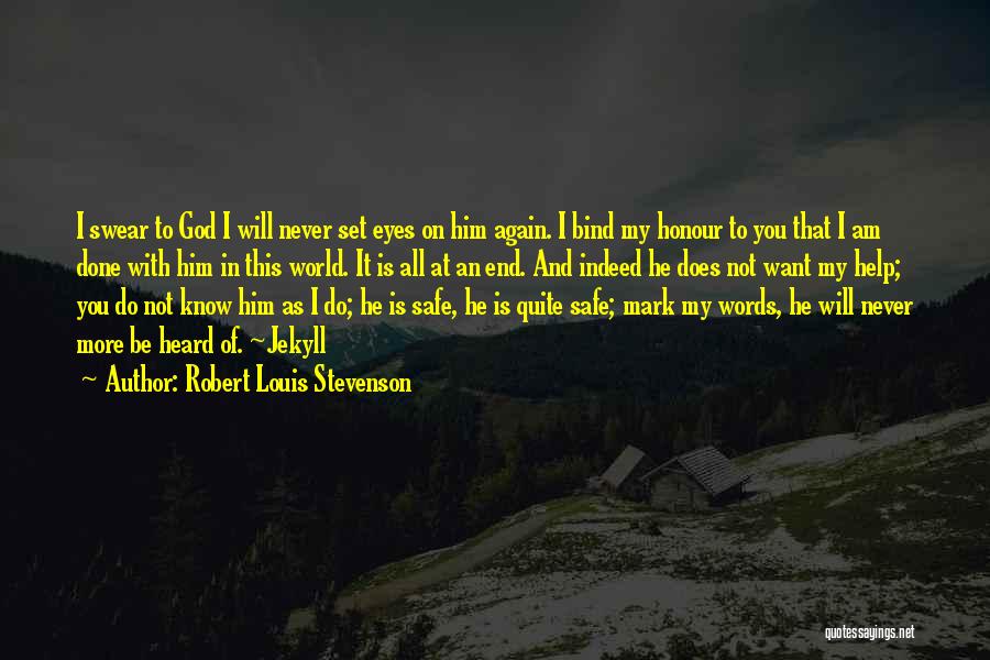 Robert Louis Stevenson Quotes: I Swear To God I Will Never Set Eyes On Him Again. I Bind My Honour To You That I