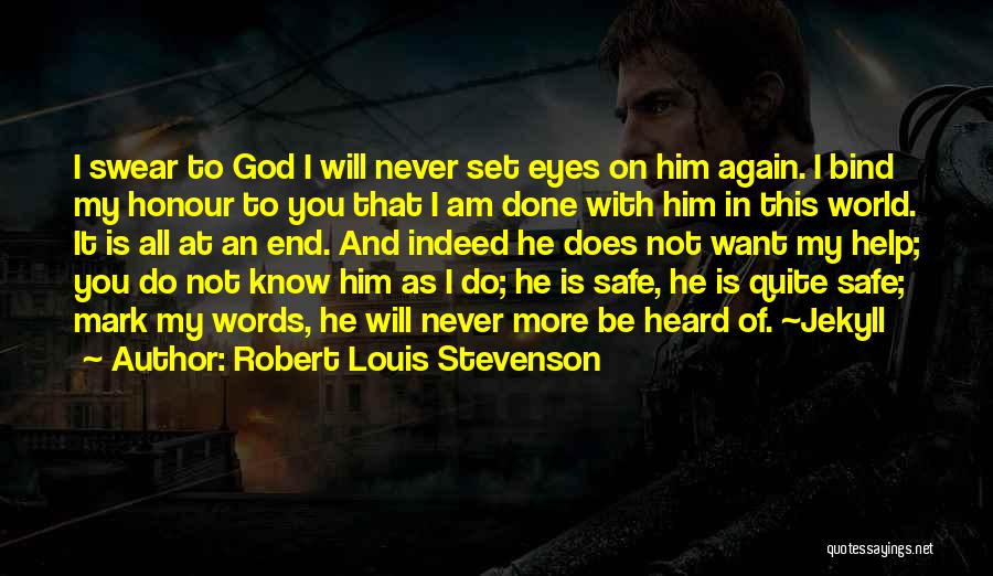 Robert Louis Stevenson Quotes: I Swear To God I Will Never Set Eyes On Him Again. I Bind My Honour To You That I