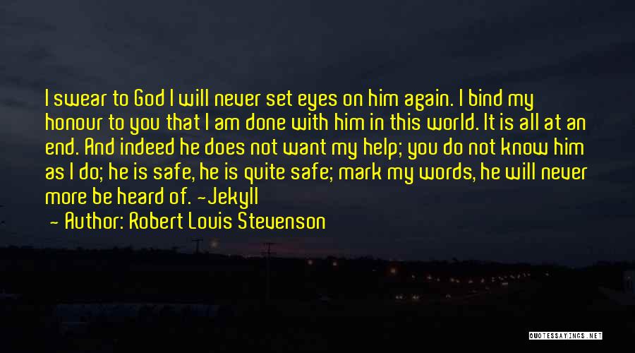 Robert Louis Stevenson Quotes: I Swear To God I Will Never Set Eyes On Him Again. I Bind My Honour To You That I