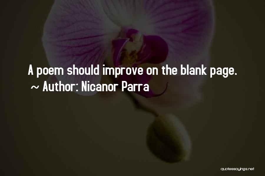 Nicanor Parra Quotes: A Poem Should Improve On The Blank Page.