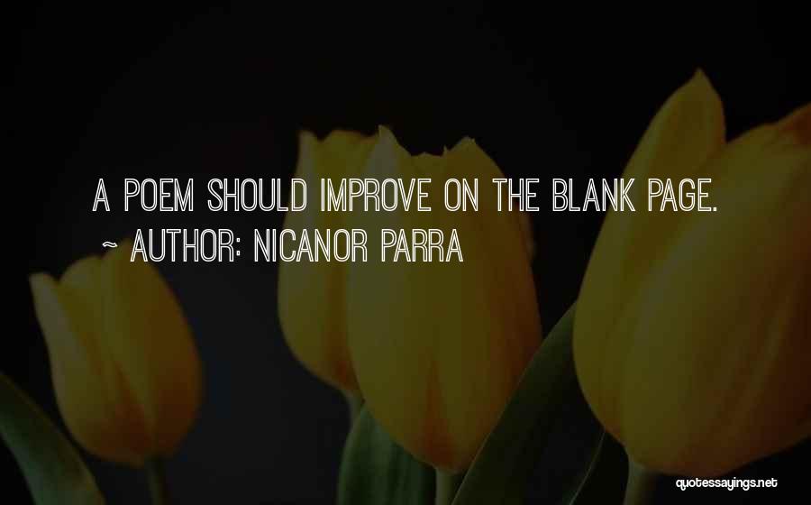 Nicanor Parra Quotes: A Poem Should Improve On The Blank Page.