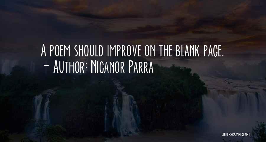 Nicanor Parra Quotes: A Poem Should Improve On The Blank Page.