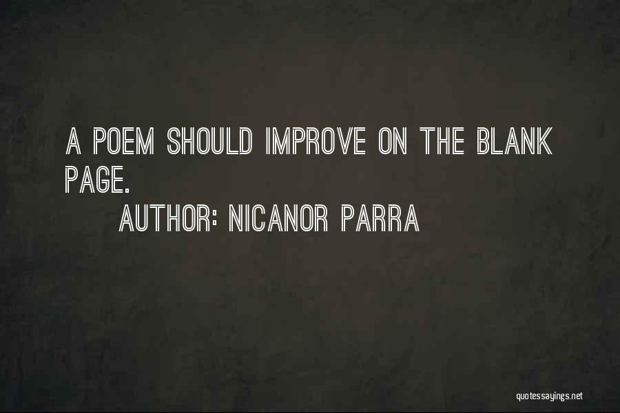 Nicanor Parra Quotes: A Poem Should Improve On The Blank Page.