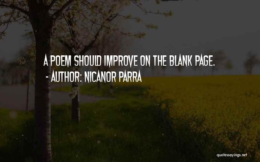 Nicanor Parra Quotes: A Poem Should Improve On The Blank Page.