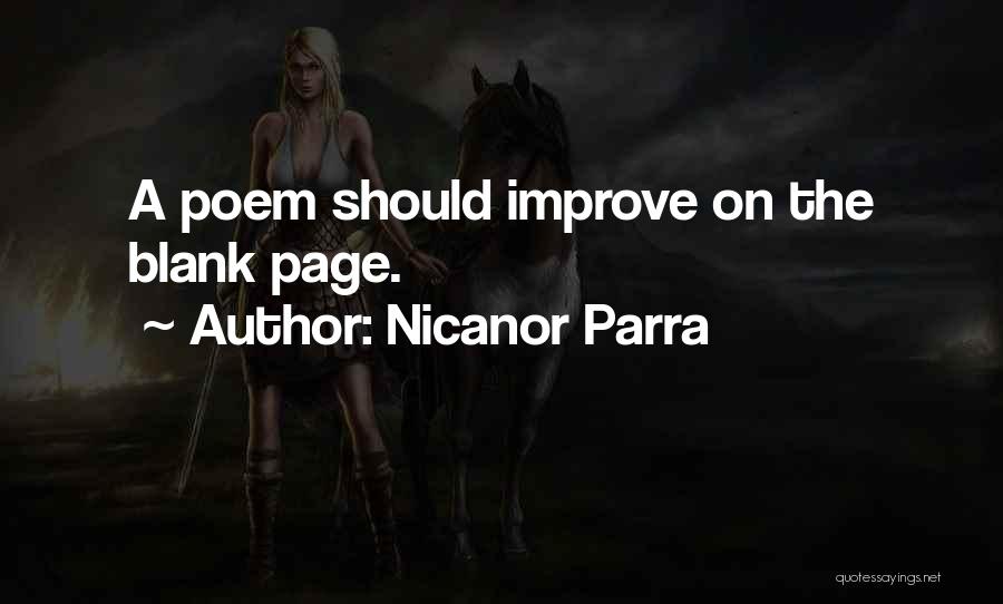 Nicanor Parra Quotes: A Poem Should Improve On The Blank Page.