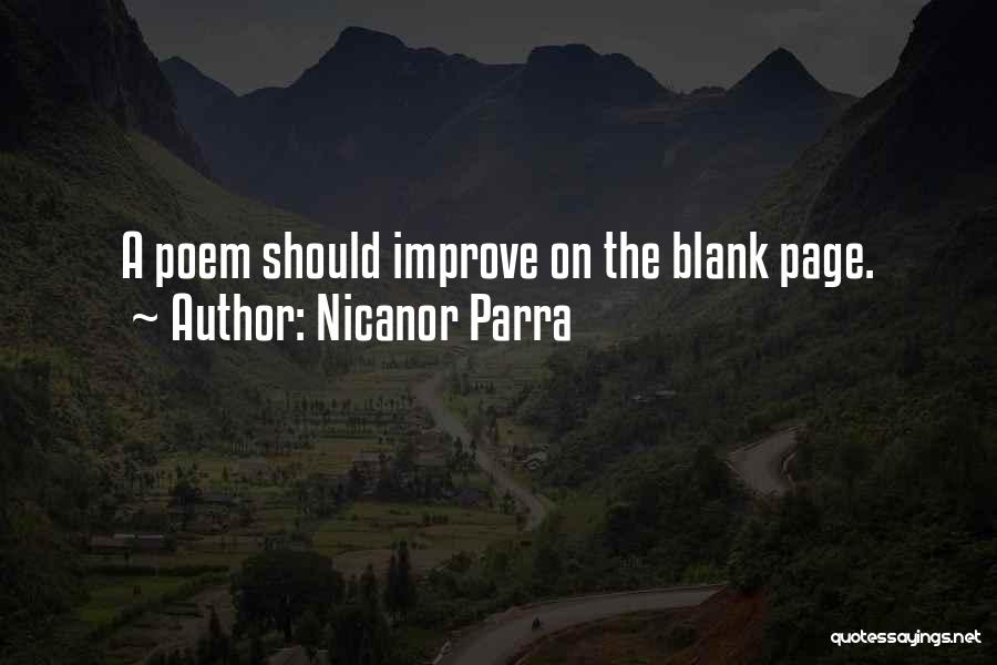 Nicanor Parra Quotes: A Poem Should Improve On The Blank Page.