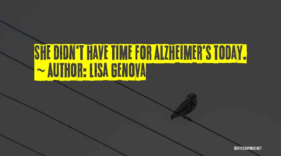 Lisa Genova Quotes: She Didn't Have Time For Alzheimer's Today.