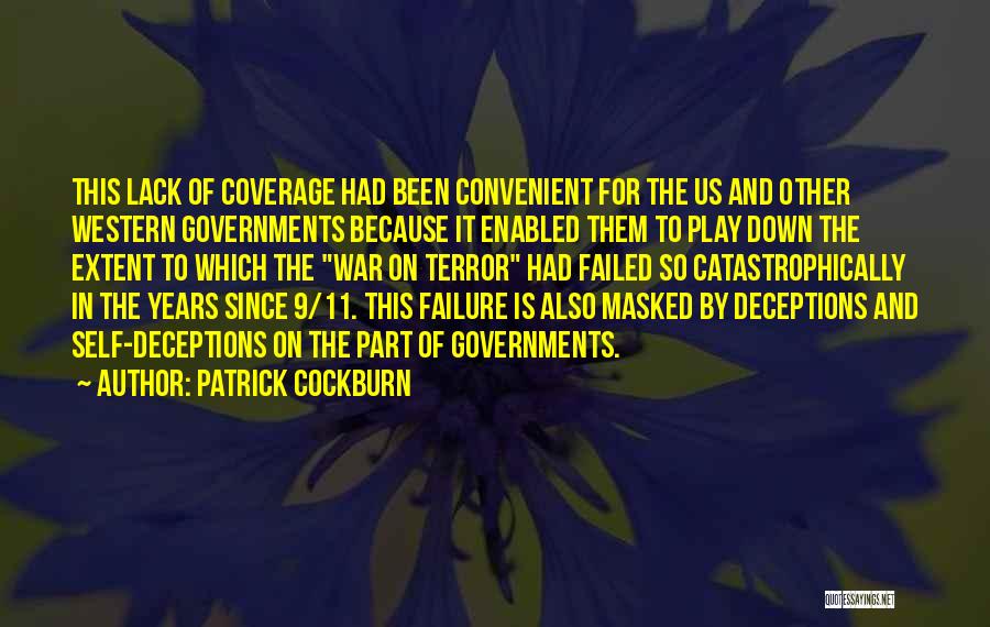 Patrick Cockburn Quotes: This Lack Of Coverage Had Been Convenient For The Us And Other Western Governments Because It Enabled Them To Play