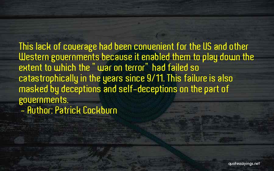 Patrick Cockburn Quotes: This Lack Of Coverage Had Been Convenient For The Us And Other Western Governments Because It Enabled Them To Play