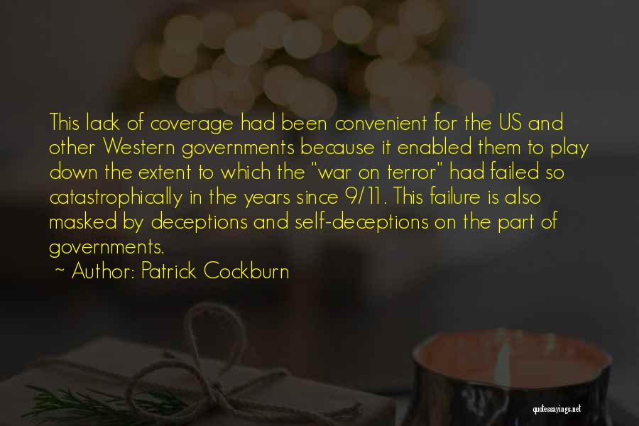 Patrick Cockburn Quotes: This Lack Of Coverage Had Been Convenient For The Us And Other Western Governments Because It Enabled Them To Play