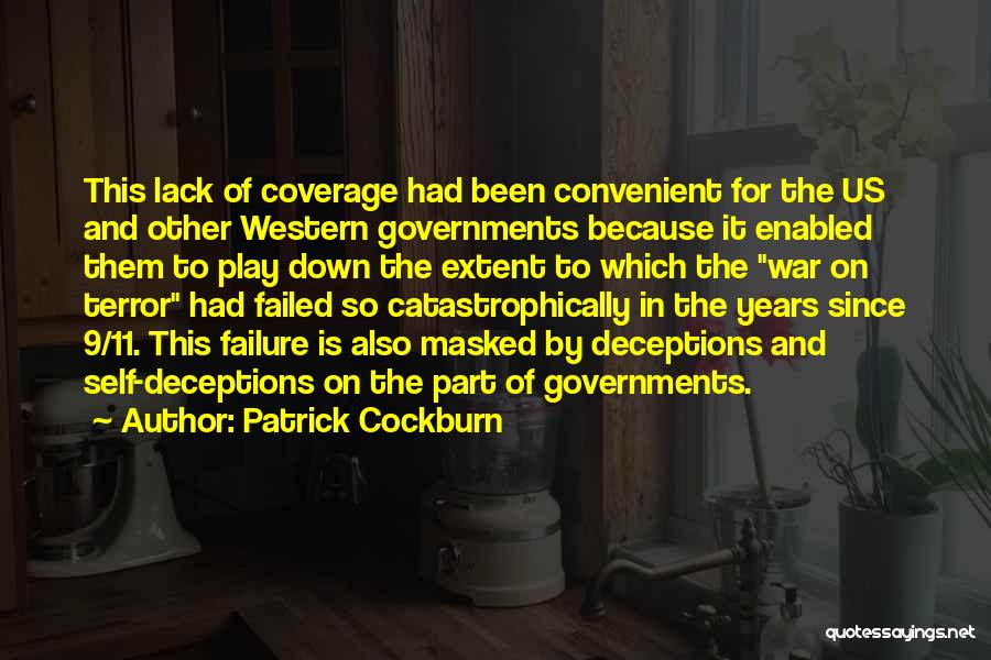 Patrick Cockburn Quotes: This Lack Of Coverage Had Been Convenient For The Us And Other Western Governments Because It Enabled Them To Play