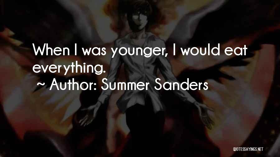 Summer Sanders Quotes: When I Was Younger, I Would Eat Everything.