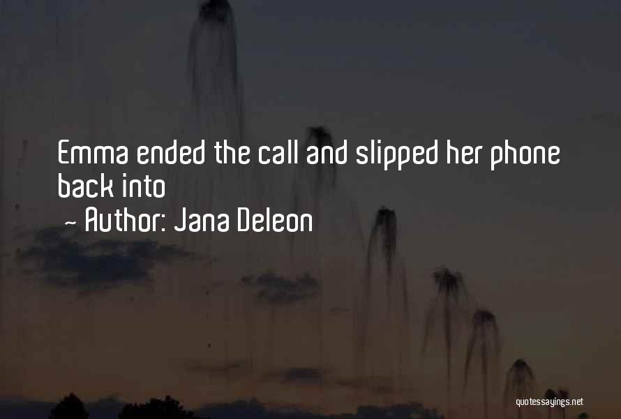 Jana Deleon Quotes: Emma Ended The Call And Slipped Her Phone Back Into