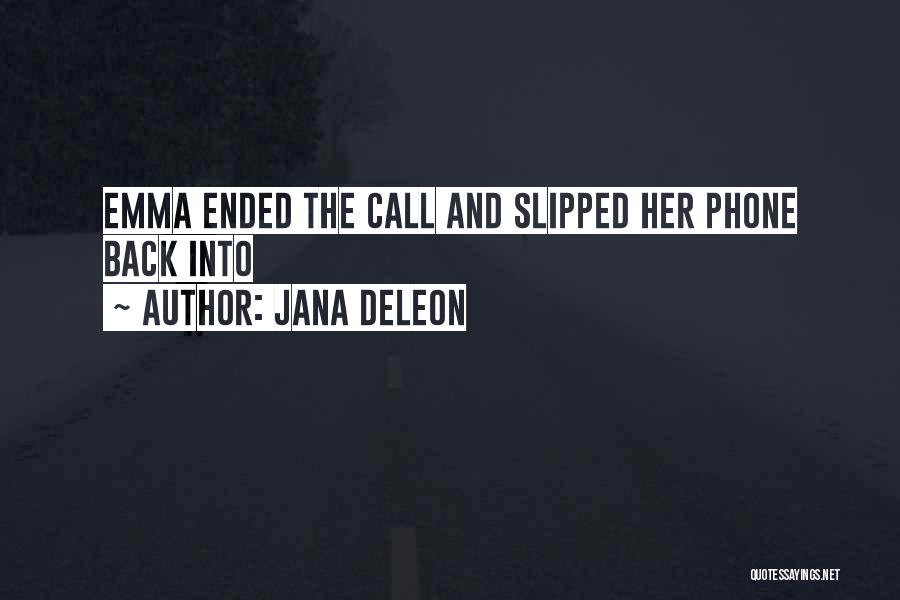 Jana Deleon Quotes: Emma Ended The Call And Slipped Her Phone Back Into