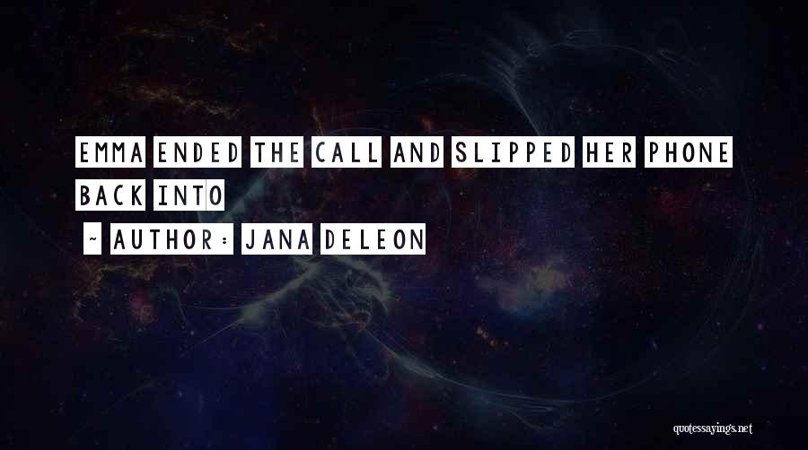 Jana Deleon Quotes: Emma Ended The Call And Slipped Her Phone Back Into