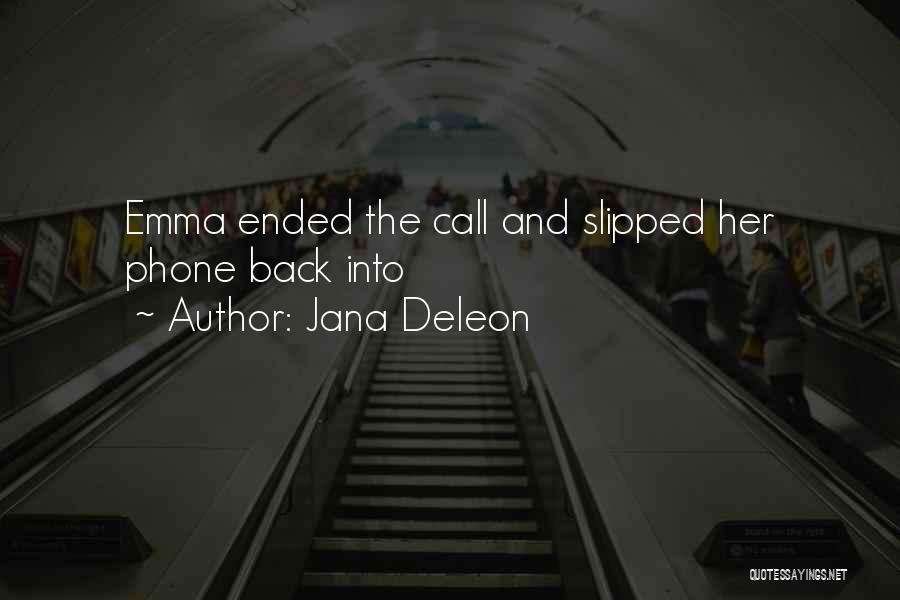 Jana Deleon Quotes: Emma Ended The Call And Slipped Her Phone Back Into