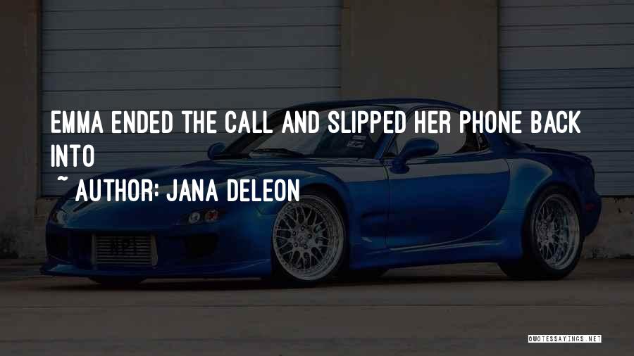 Jana Deleon Quotes: Emma Ended The Call And Slipped Her Phone Back Into