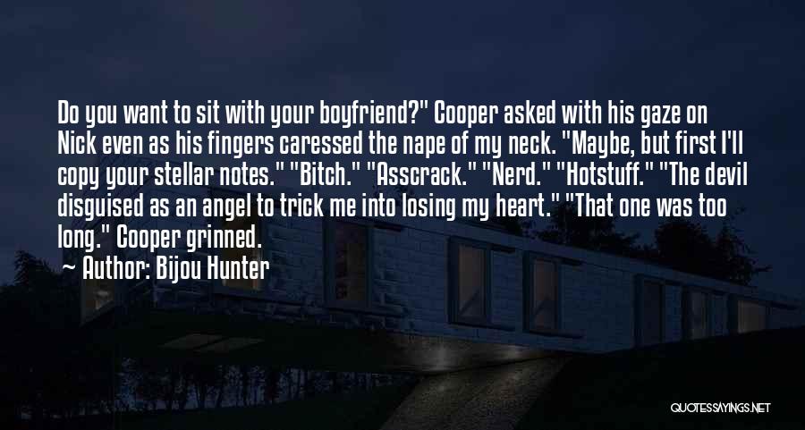 Bijou Hunter Quotes: Do You Want To Sit With Your Boyfriend? Cooper Asked With His Gaze On Nick Even As His Fingers Caressed