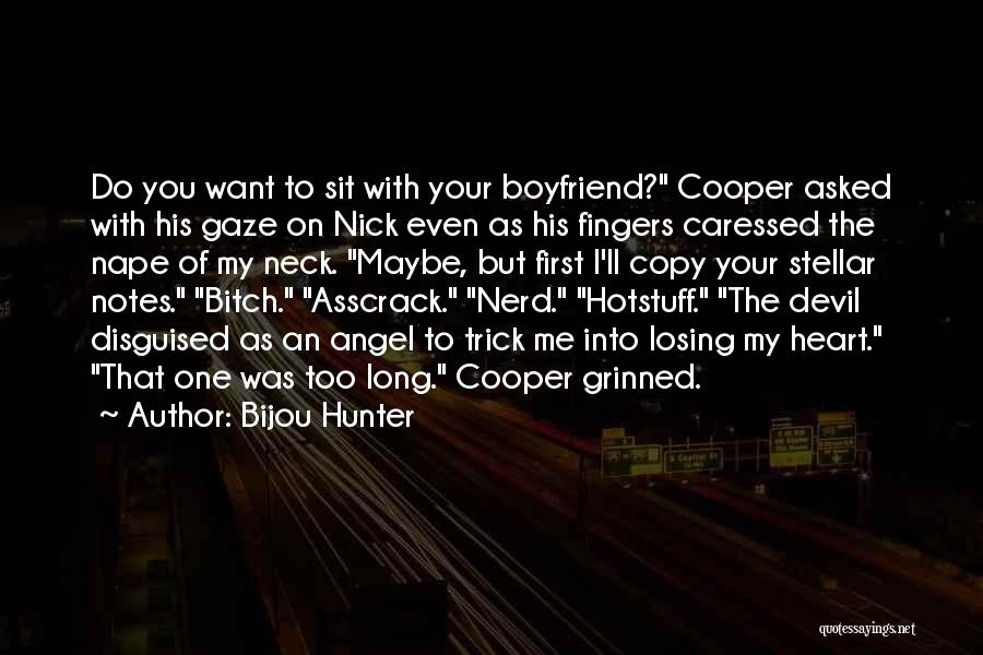 Bijou Hunter Quotes: Do You Want To Sit With Your Boyfriend? Cooper Asked With His Gaze On Nick Even As His Fingers Caressed