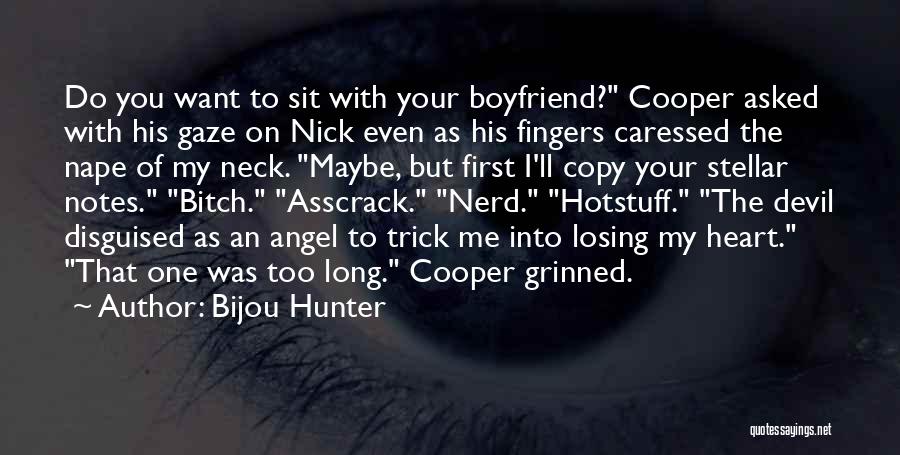 Bijou Hunter Quotes: Do You Want To Sit With Your Boyfriend? Cooper Asked With His Gaze On Nick Even As His Fingers Caressed