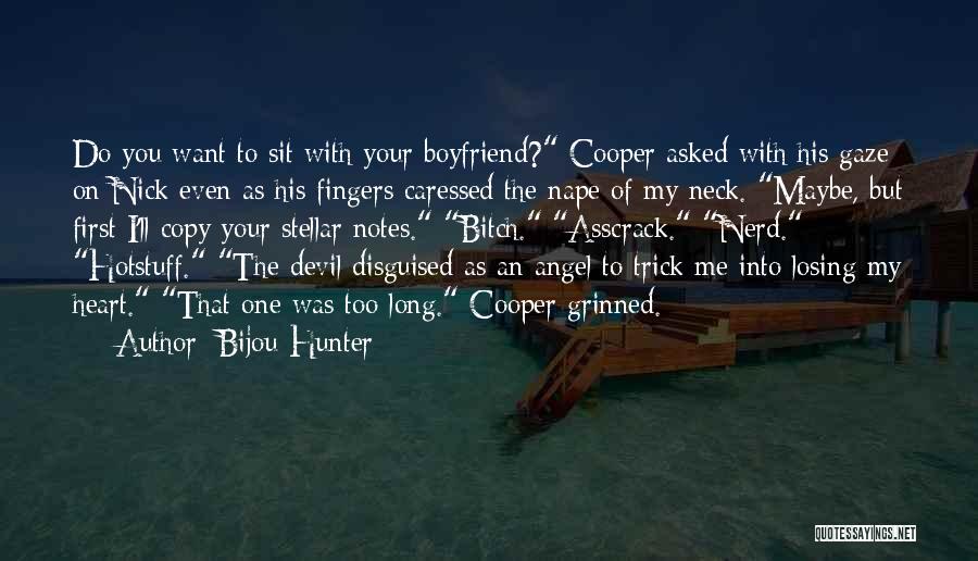 Bijou Hunter Quotes: Do You Want To Sit With Your Boyfriend? Cooper Asked With His Gaze On Nick Even As His Fingers Caressed