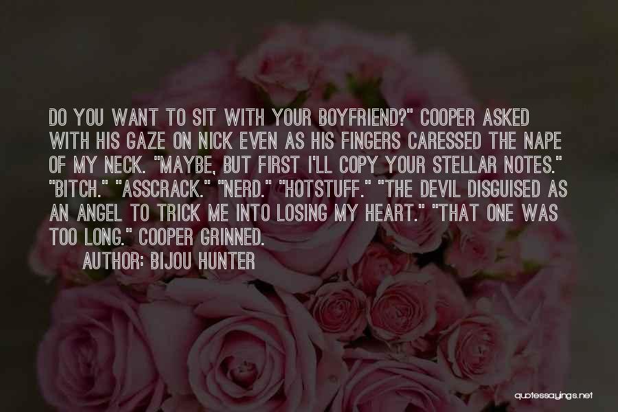 Bijou Hunter Quotes: Do You Want To Sit With Your Boyfriend? Cooper Asked With His Gaze On Nick Even As His Fingers Caressed