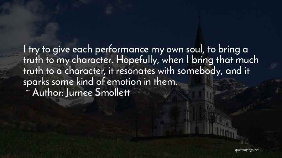 Jurnee Smollett Quotes: I Try To Give Each Performance My Own Soul, To Bring A Truth To My Character. Hopefully, When I Bring