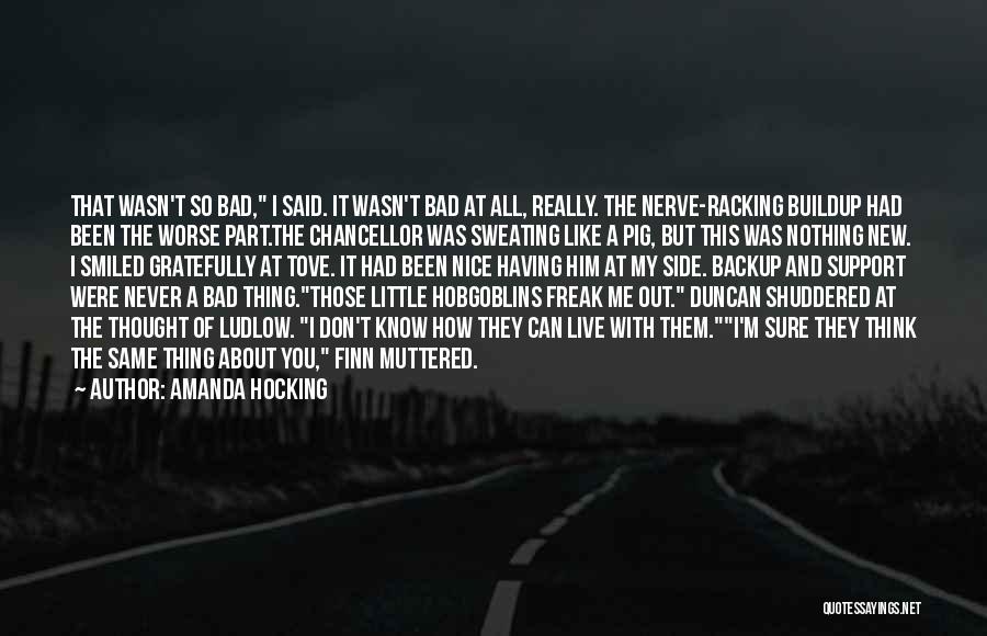 Amanda Hocking Quotes: That Wasn't So Bad, I Said. It Wasn't Bad At All, Really. The Nerve-racking Buildup Had Been The Worse Part.the