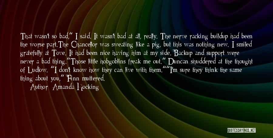 Amanda Hocking Quotes: That Wasn't So Bad, I Said. It Wasn't Bad At All, Really. The Nerve-racking Buildup Had Been The Worse Part.the