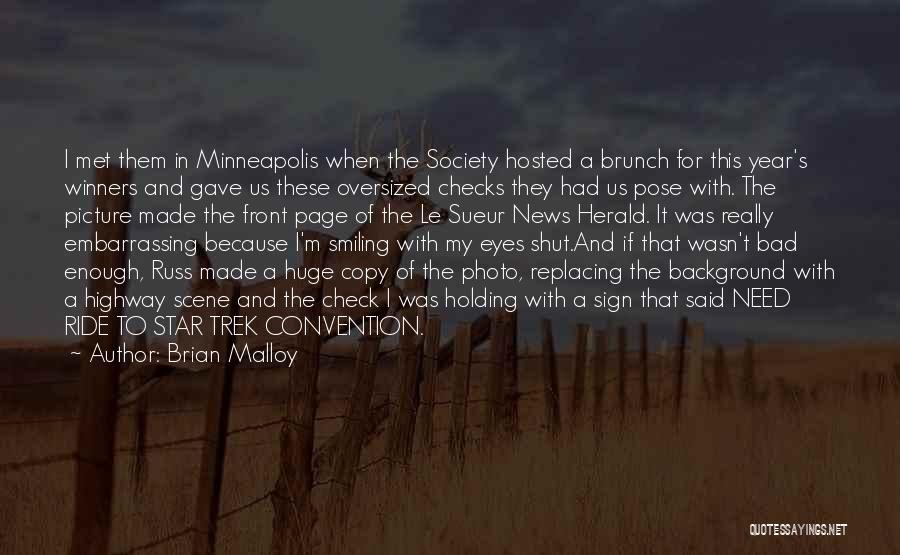 Brian Malloy Quotes: I Met Them In Minneapolis When The Society Hosted A Brunch For This Year's Winners And Gave Us These Oversized