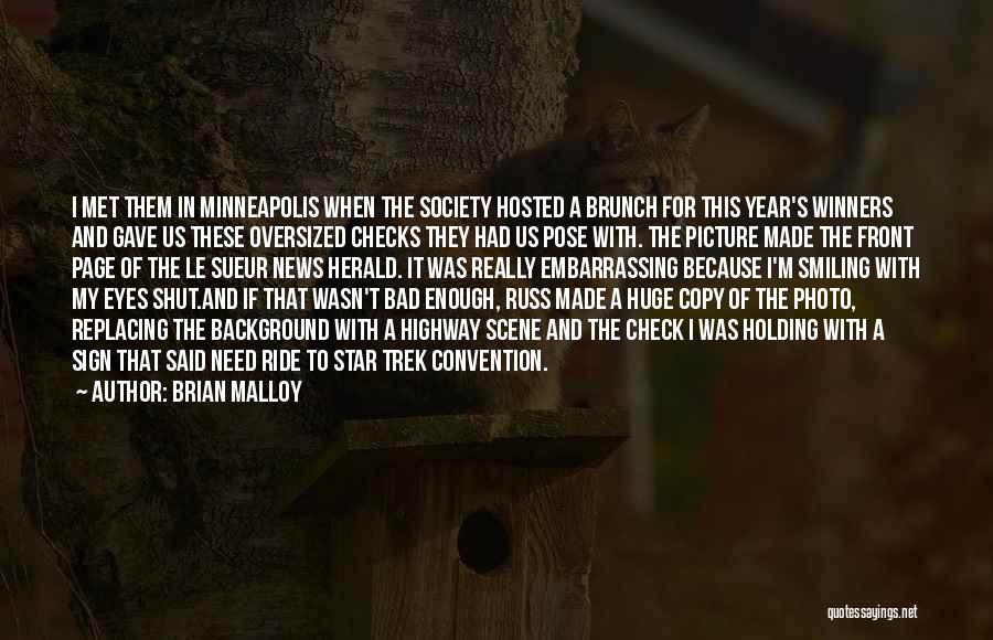 Brian Malloy Quotes: I Met Them In Minneapolis When The Society Hosted A Brunch For This Year's Winners And Gave Us These Oversized