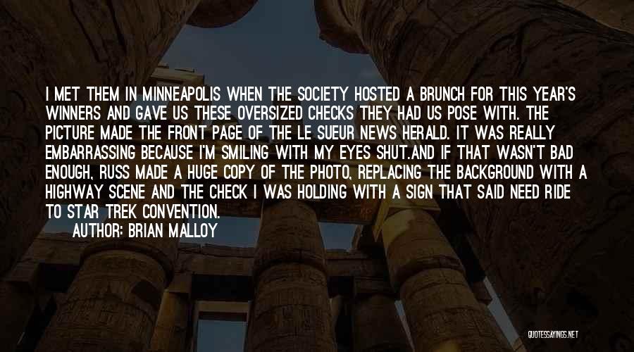 Brian Malloy Quotes: I Met Them In Minneapolis When The Society Hosted A Brunch For This Year's Winners And Gave Us These Oversized