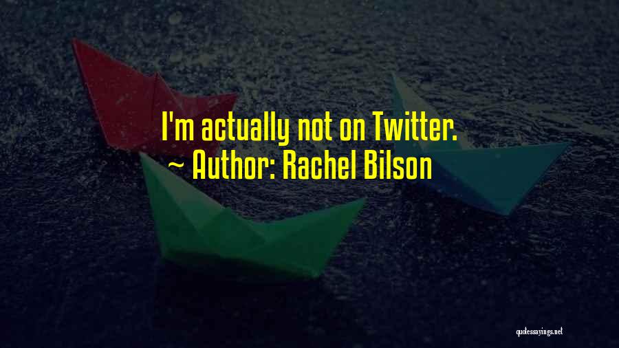 Rachel Bilson Quotes: I'm Actually Not On Twitter.