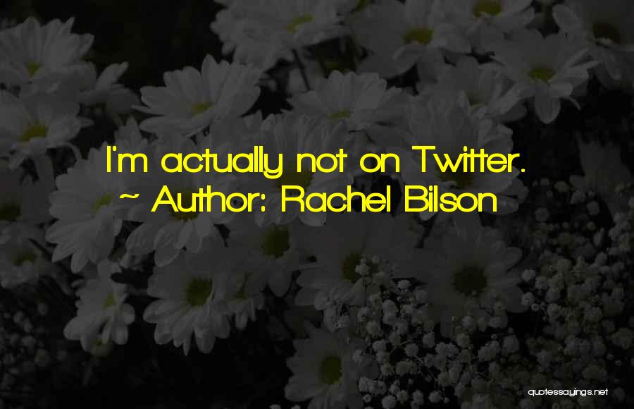 Rachel Bilson Quotes: I'm Actually Not On Twitter.