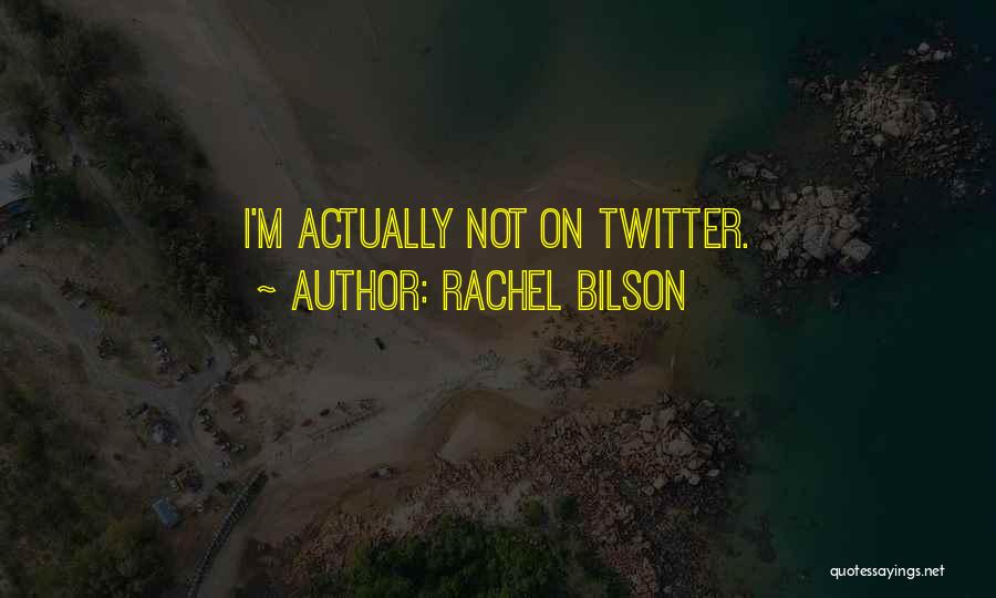 Rachel Bilson Quotes: I'm Actually Not On Twitter.