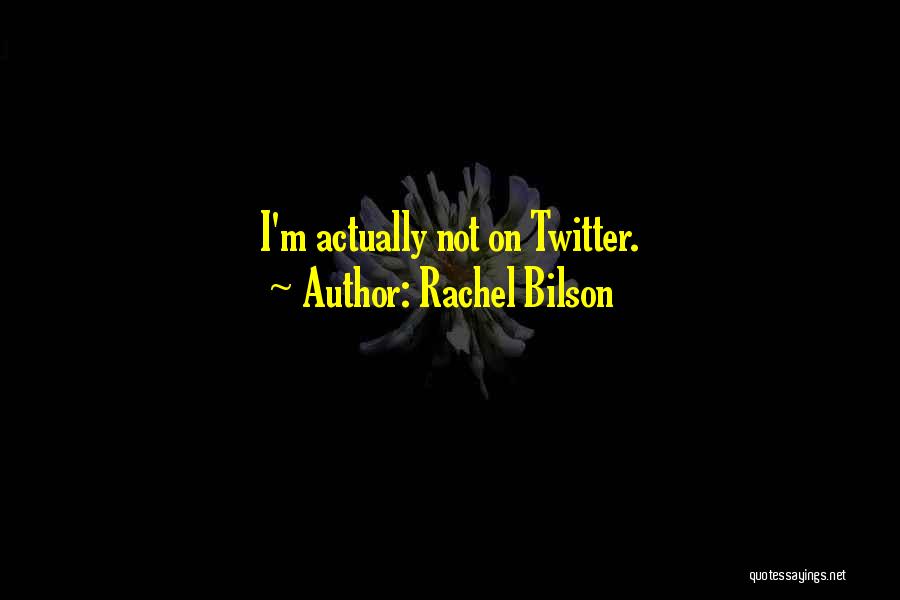 Rachel Bilson Quotes: I'm Actually Not On Twitter.