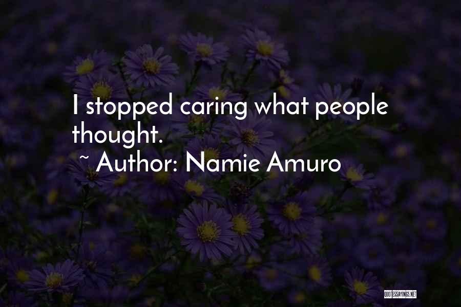 Namie Amuro Quotes: I Stopped Caring What People Thought.