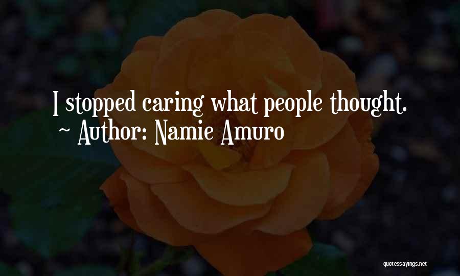 Namie Amuro Quotes: I Stopped Caring What People Thought.