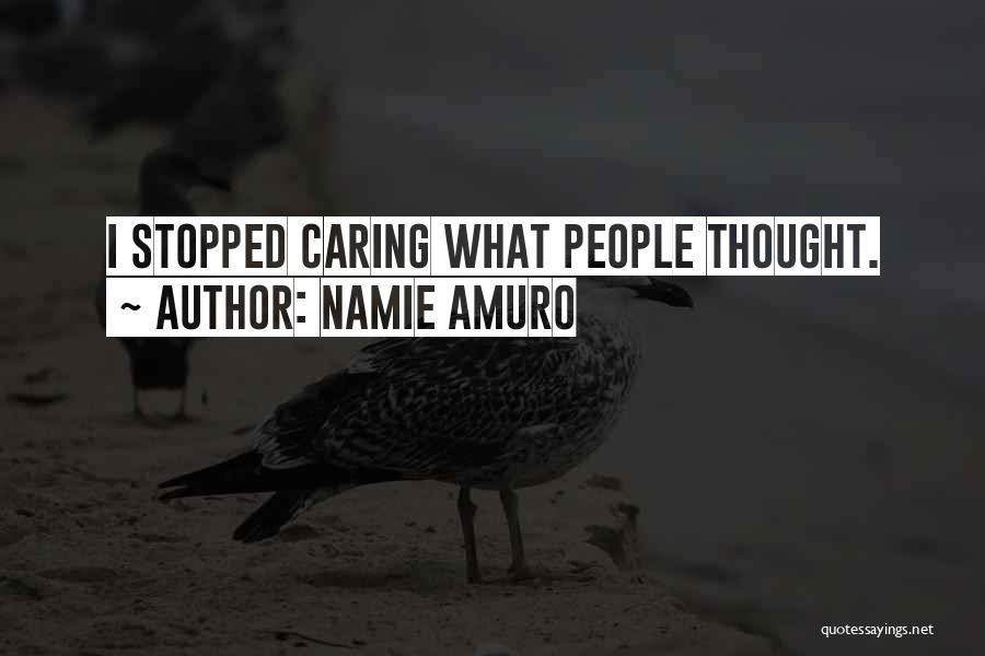 Namie Amuro Quotes: I Stopped Caring What People Thought.