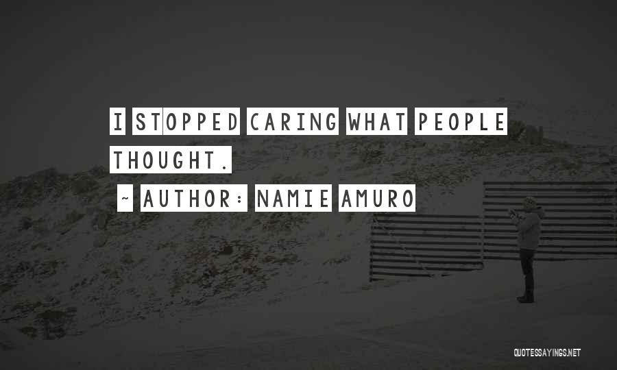 Namie Amuro Quotes: I Stopped Caring What People Thought.