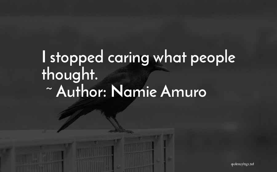 Namie Amuro Quotes: I Stopped Caring What People Thought.