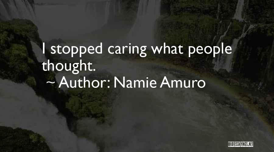 Namie Amuro Quotes: I Stopped Caring What People Thought.