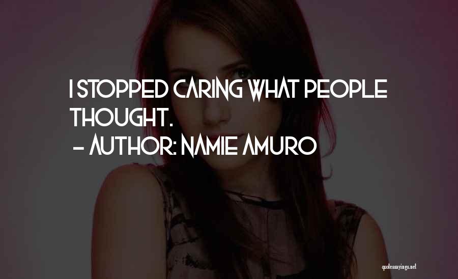 Namie Amuro Quotes: I Stopped Caring What People Thought.