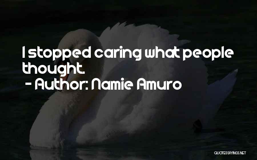 Namie Amuro Quotes: I Stopped Caring What People Thought.