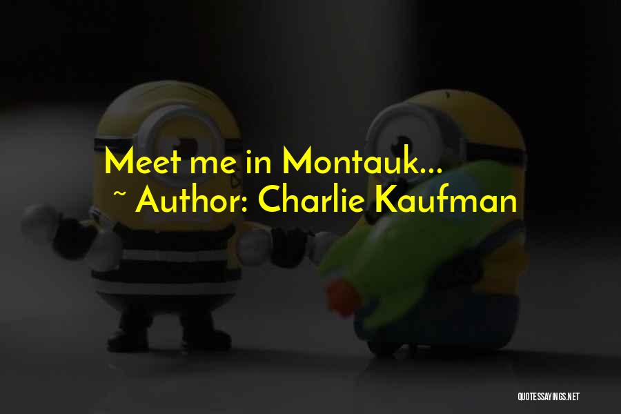 Charlie Kaufman Quotes: Meet Me In Montauk...
