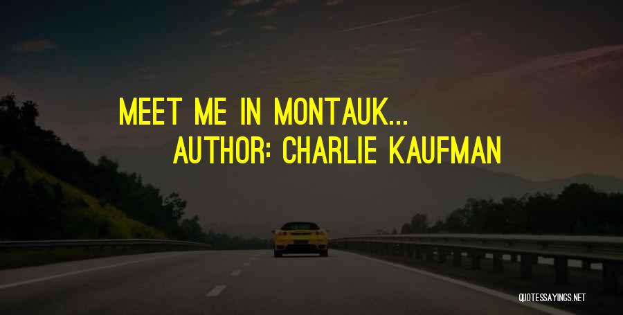 Charlie Kaufman Quotes: Meet Me In Montauk...