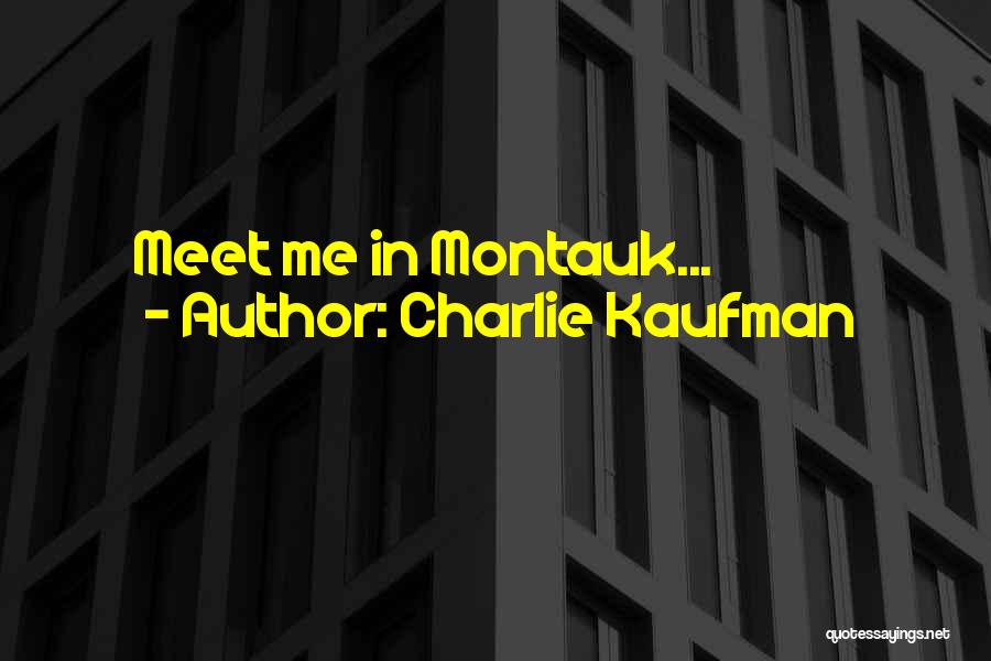 Charlie Kaufman Quotes: Meet Me In Montauk...